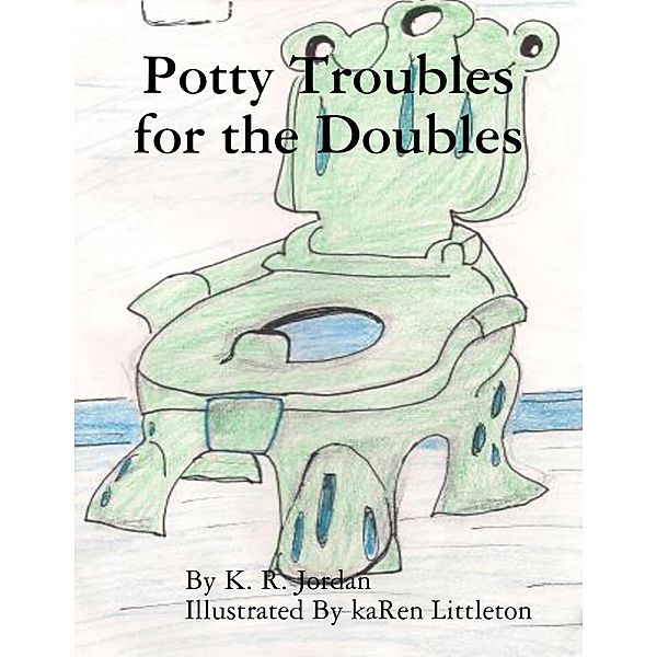 Potty Troubles for the Doubles, K. R. Jordan