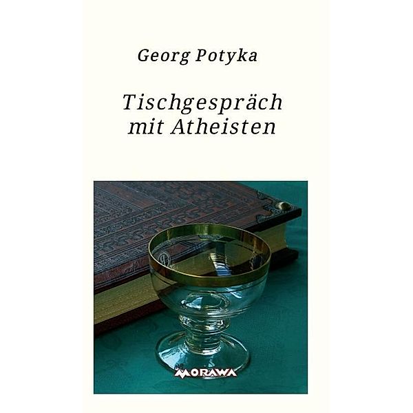 Potyka, G: Tischgespräch mit Atheisten, Georg Potyka