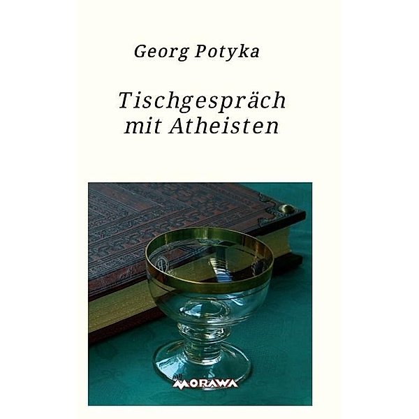 Potyka, G: Tischgespräch mit Atheisten, Georg Potyka