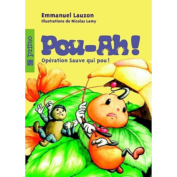 Pou-ah! 2 : Operation Sauve qui pou ! / Primo, Emmanuel Lauzon