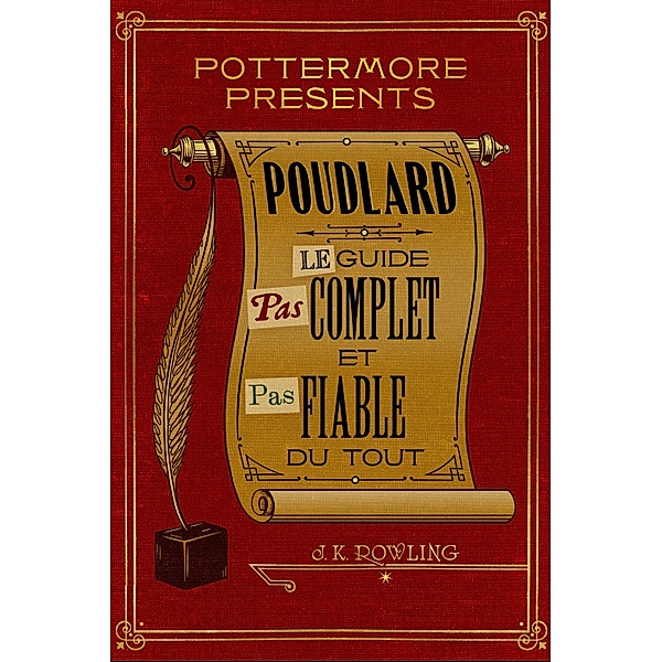 Poudlard Le Guide Pas complet et Pas fiable du tout / Pottermore Presents (Français) Bd.3, J.K. Rowling