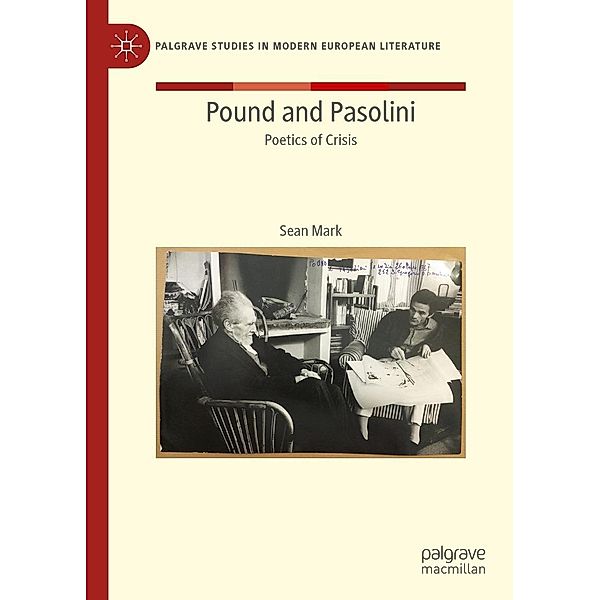 Pound and Pasolini / Palgrave Studies in Modern European Literature, Sean Mark