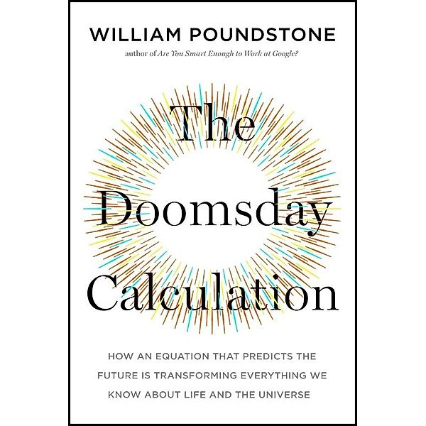 Poundstone, W: Doomsday Calculation, William Poundstone