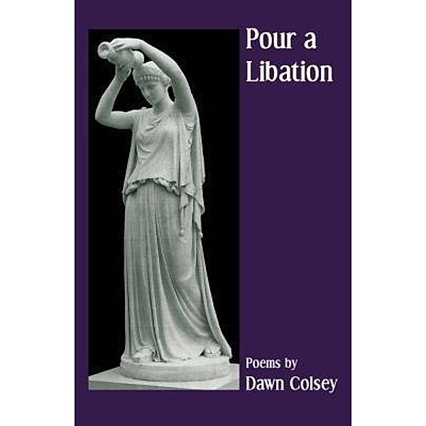 Pour a Libation, Dawn Colsey