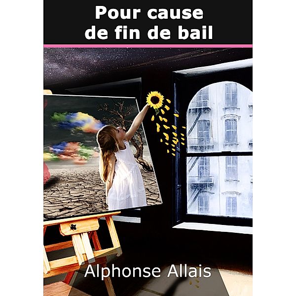 Pour cause de fin de bail, Alphonse Allais