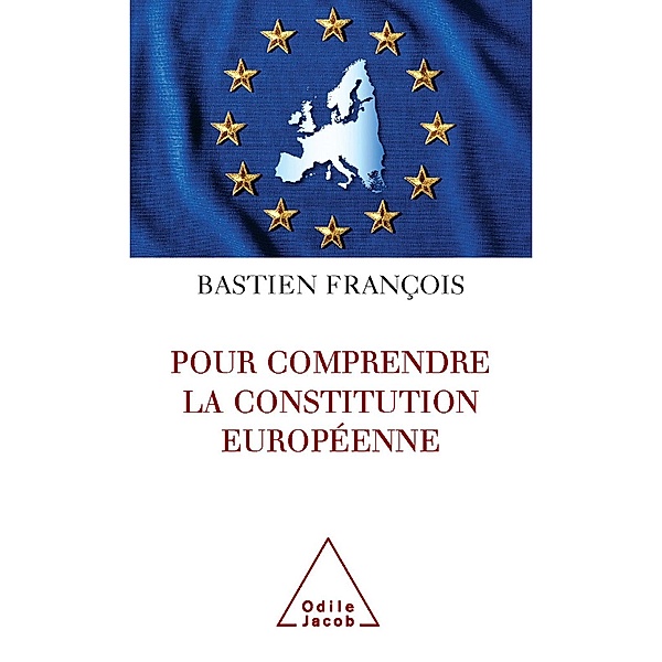 Pour comprendre la Constitution europeenne, Francois Bastien Francois