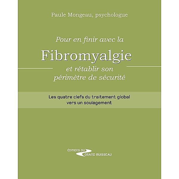 Pour en finir avec la fibromyalgie et rétablir son périmètre de sécurité, Paule Mongeau