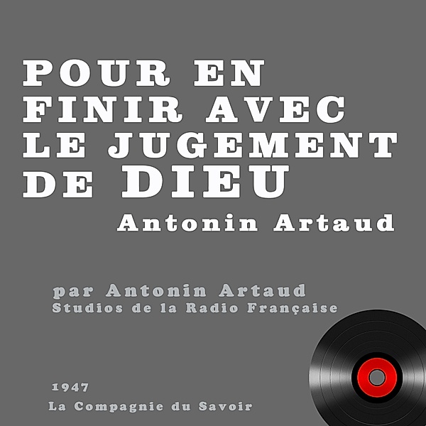 Pour en finir avec le jugement de Dieu, Antonin Artaud