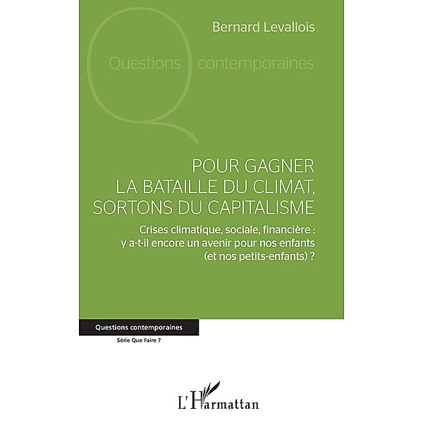 Pour gagner la bataille du climat, sortons du capitalisme, Levallois Bernard Levallois