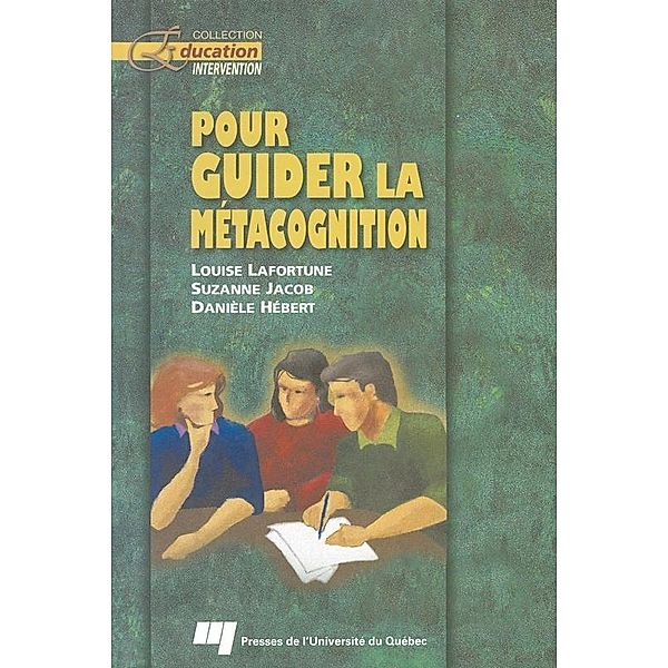 Pour guider la metacognition / Presses de l'Universite du Quebec, Jacob Suzanne Jacob