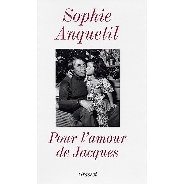 Pour l'amour de Jacques / Essai, Sophie Anquetil