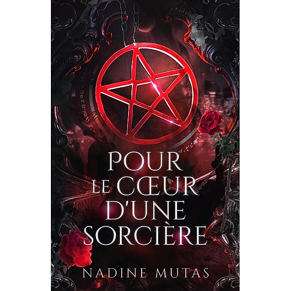 Pour le coeur d'une sorcière (Amour et Magie, #1) / Amour et Magie, Nadine Mutas
