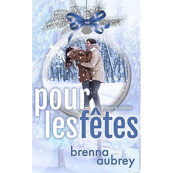 Pour les fêtes (Déjouer le système, #9) / Déjouer le système, Brenna Aubrey