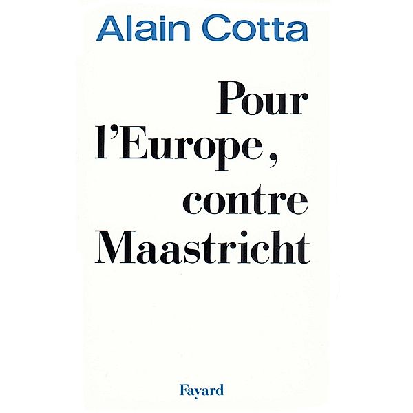 Pour l'Europe, contre Maastricht / Documents, Alain Cotta