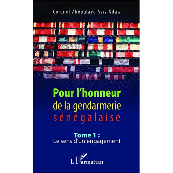 Pour l'honneur de la gendarmerie senegalaise Tome 1, Abdoulaye Aziz Ndaw Abdoulaye Aziz Ndaw