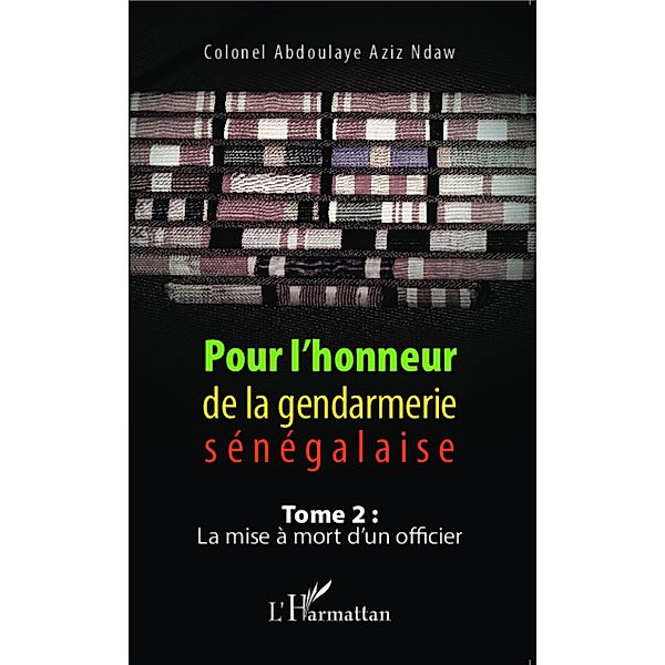 Pour l'honneur de la gendarmerie senegalaise Tome 2, Ndaw Abdoulaye Aziz Ndaw