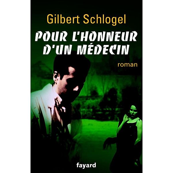 Pour l'honneur d'un médecin / Littérature Française, Gilbert Schlogel