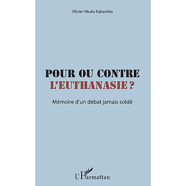 Pour ou contre l'euthanasie ?, Nkulu Kabamba Olivier Nkulu Kabamba