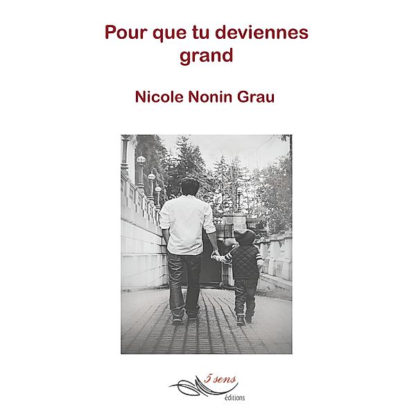 Pour que tu deviennes grand, Nicole Nonin Grau