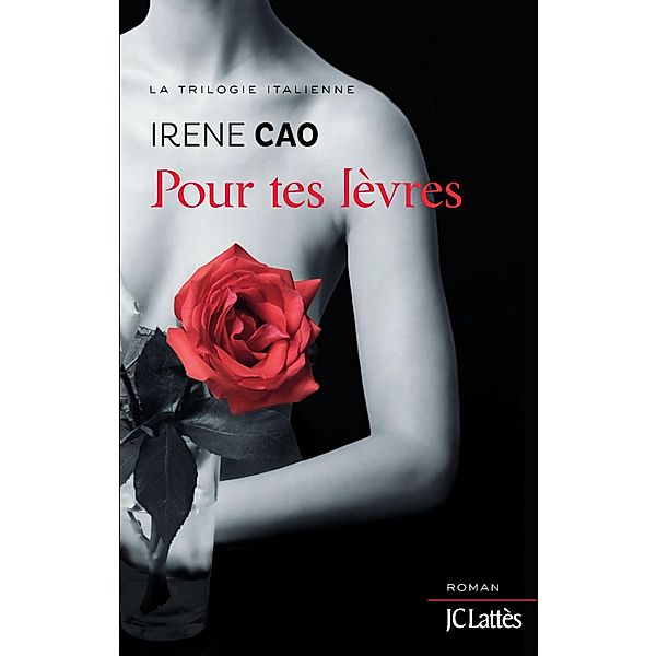 Pour tes lèvres / Romans étrangers, Irene Cao