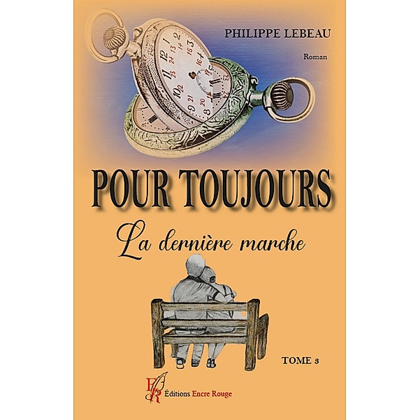 Pour toujours - Tome 3, Philippe Lebeau