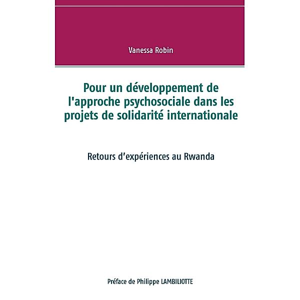 Pour un développement de l'approche psychosociale dans les projets de solidarité internationale, Vanessa Robin