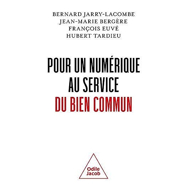 Pour un numérique au service du bien commun, Jarry-Lacombe Bernard Jarry-Lacombe