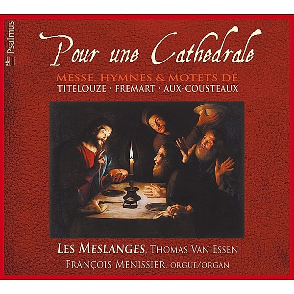 Pour Une Cathedrale, Thomas Van Essen, Les Meslanges, Francois Menissier