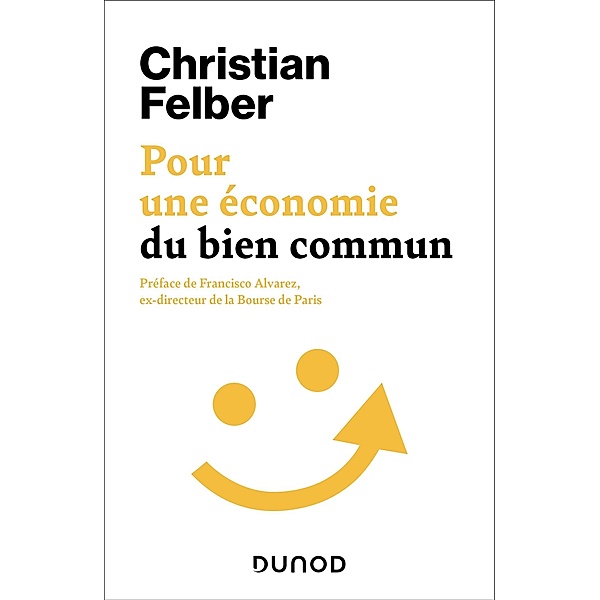 Pour une économie du bien commun / Hors Collection, Christian Felber