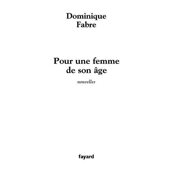 Pour une femme de son âge / Littérature Française, Dominique Fabre