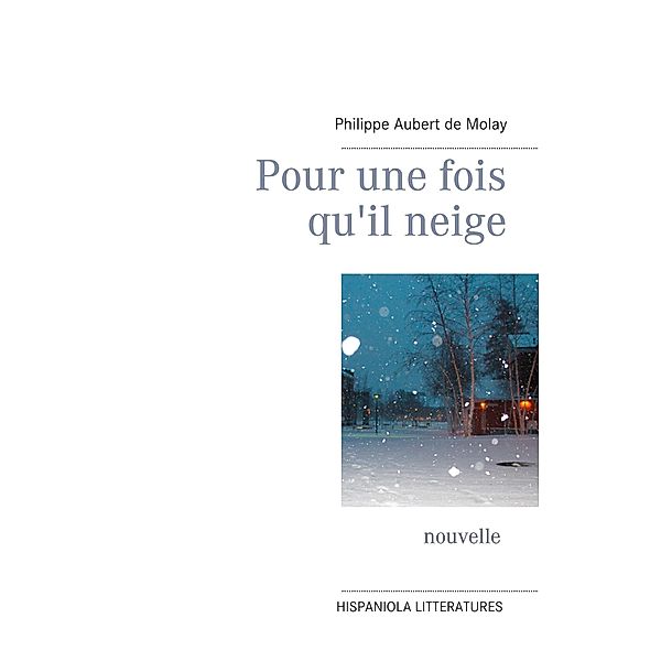 Pour une fois qu'il neige, Philippe Aubert de Molay