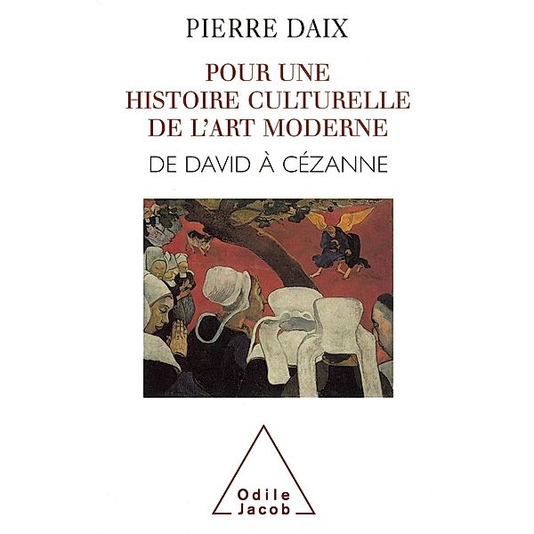 Pour une histoire culturelle de l'art moderne, Daix Pierre Daix