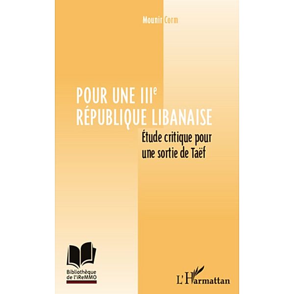 Pour une iiie republique libanaise - etude critique pour sor / Harmattan, Mounir Corm Mounir Corm