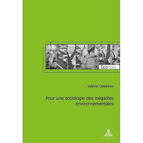 Pour une sociologie des inegalites environnementales / P.I.E-Peter Lang S.A., Editions Scientifiques Internationales, Deldreve Valerie Deldreve