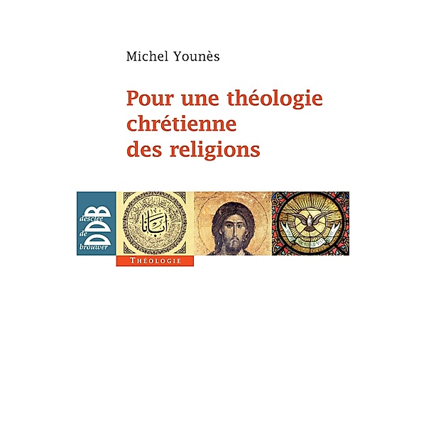 Pour une théologie chrétienne des religions, Michel Younès
