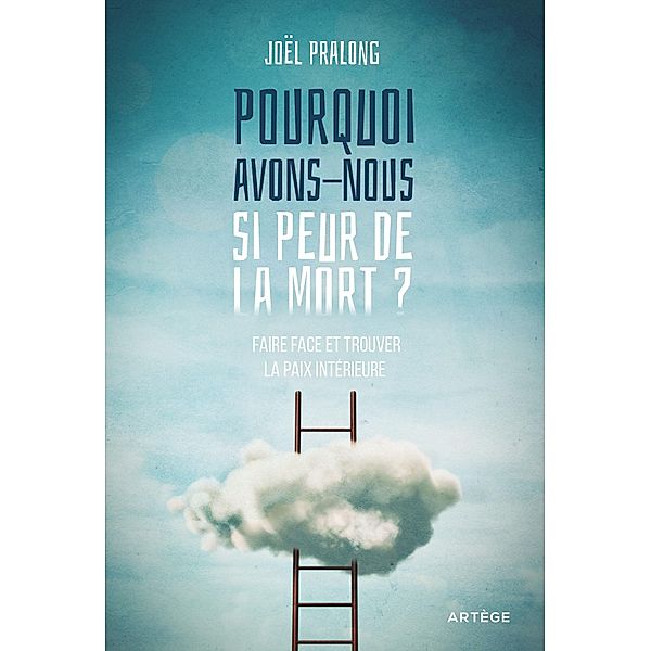 Pourquoi avons-nous si peur de la mort ?, Père Joël Pralong