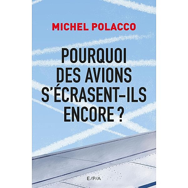 Pourquoi des avions s'écrasent-ils encore ?, Michel Polacco