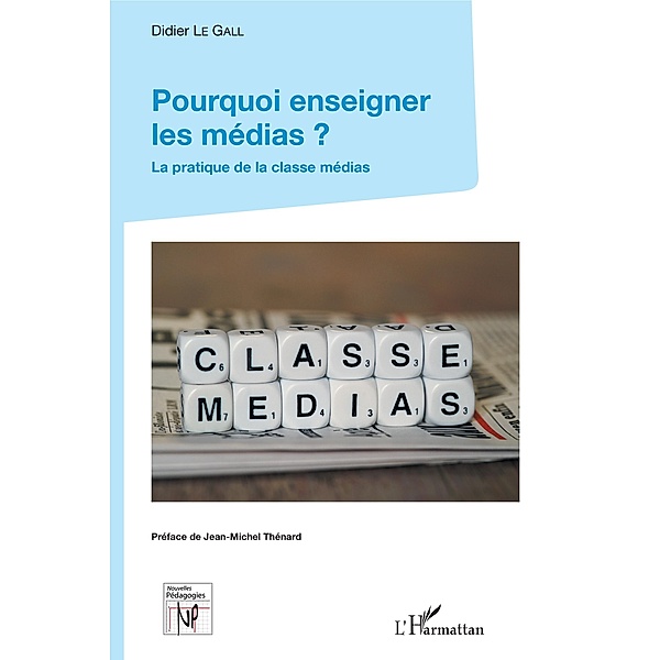 Pourquoi enseigner les medias ?, Le Gall Didier Le Gall