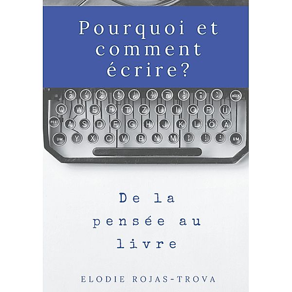 Pourquoi et comment écrire?, Elodie Rojas-Trova