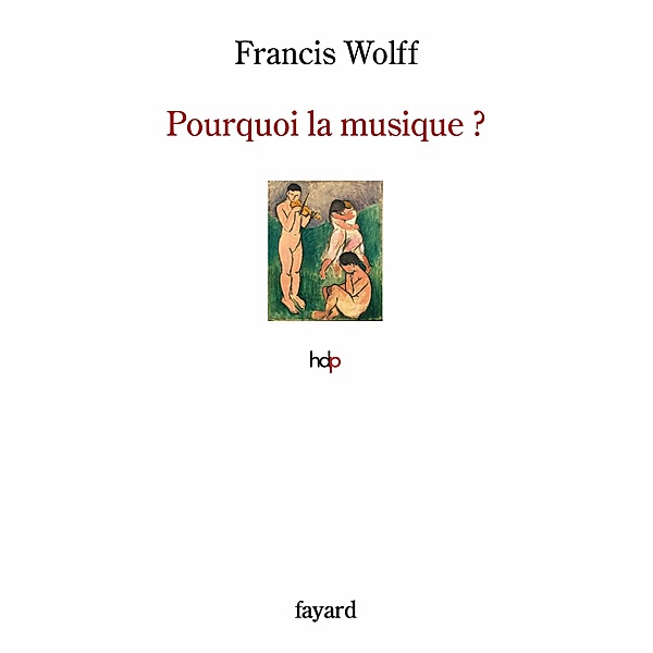 Pourquoi la musique ? / Essais, Francis Wolff
