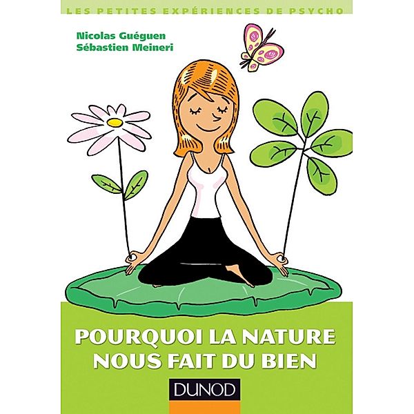 Pourquoi la nature nous fait du bien / Petites expériences de psychologie, Nicolas Guéguen, Sébastien Meineri