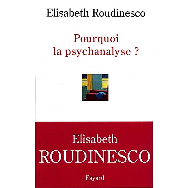 Pourquoi la psychanalyse ? / Histoire de la Pensée, Elisabeth Roudinesco