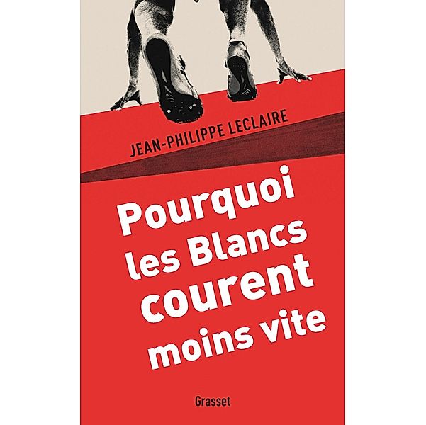 Pourquoi les Blancs courent moins vite / Essai, Jean-Philippe Leclaire