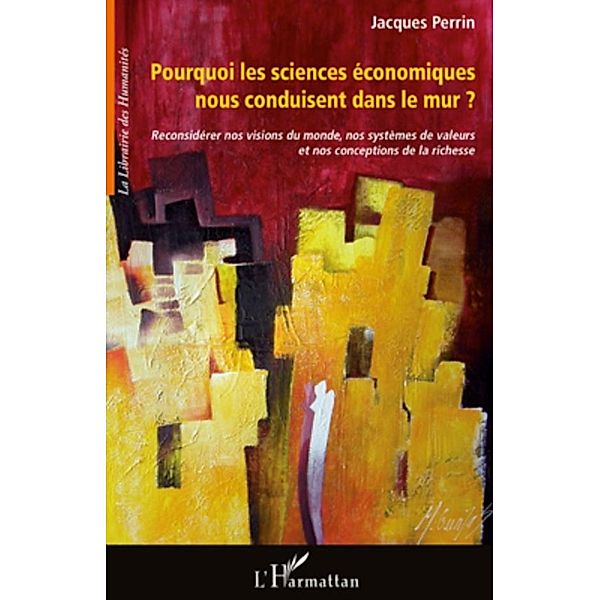 Pourquoi les sciences economiques nous.., Jacques Perrin Jacques Perrin