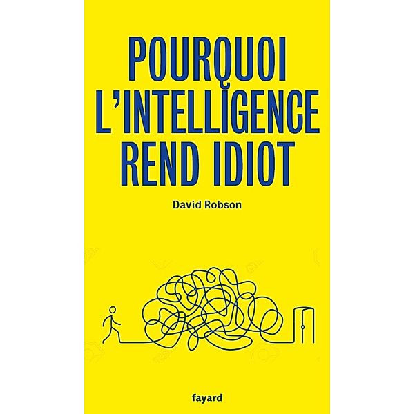 Pourquoi l'intelligence rend idiot / Documents, David Robson