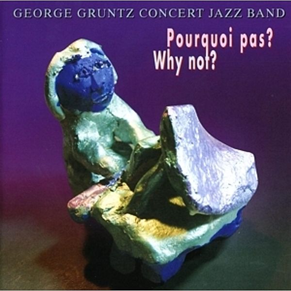 Pourquoi Pas?, George Concert Jazz Band Gruntz