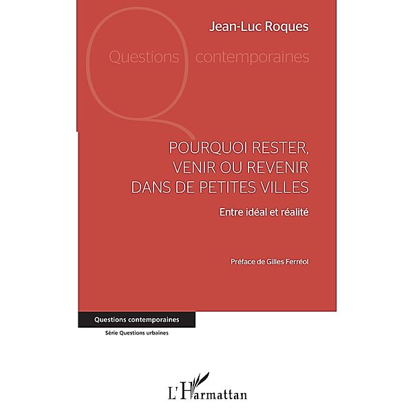 Pourquoi rester, venir ou revenir dans de petites villes, Roques Jean-Luc Roques