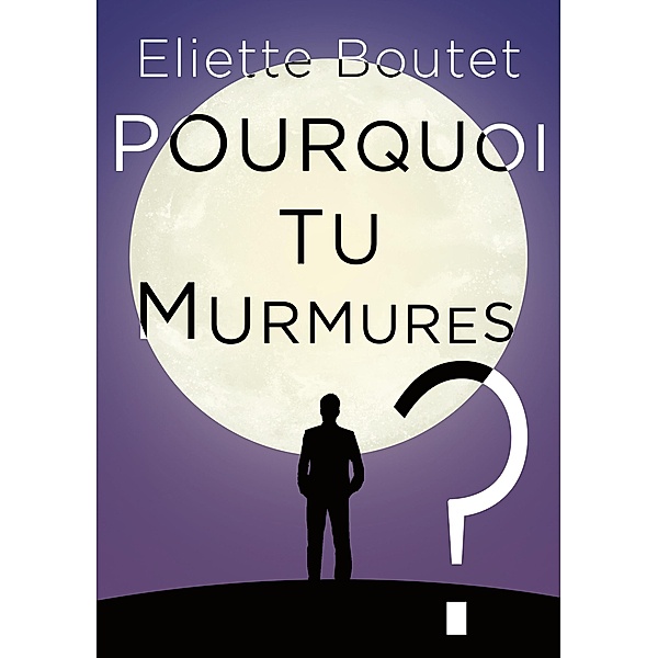 Pourquoi tu murmures ?, Eliette Boutet