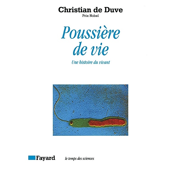 Poussière de vie / Temps des sciences, Christian de Duve