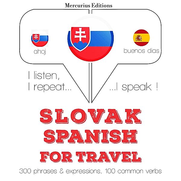 Počúvam, opakujem, hovorím: kurz jazykového vzdelávania - Slovenský - Španielska: Na cestovanie, JM Gardner